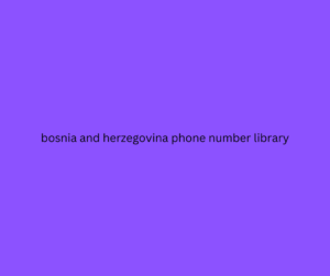 bosnia and herzegovina phone number library