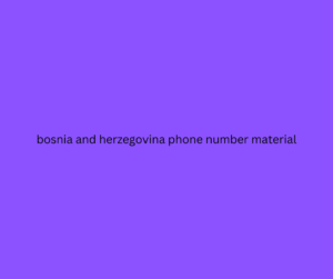 bosnia and herzegovina phone number material