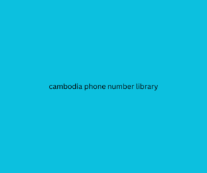 cambodia phone number library